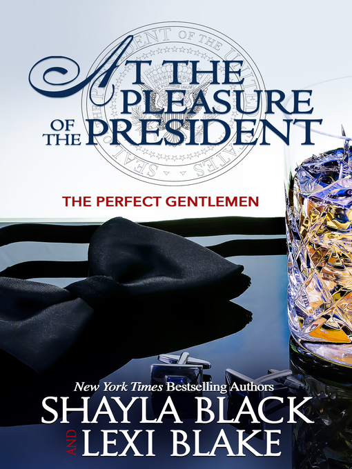 Title details for At the Pleasure of the President by Shayla Black - Available